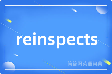 reinspects