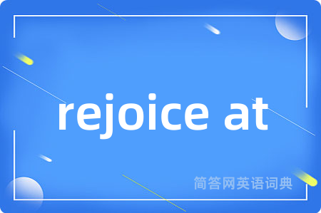 rejoice at