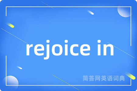 rejoice in