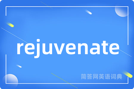 rejuvenate
