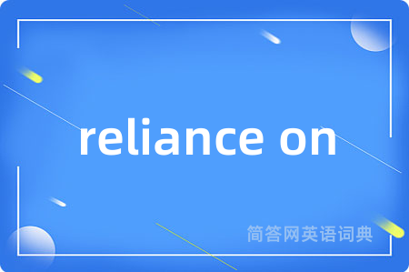 reliance on