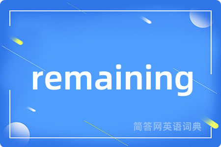 remaining