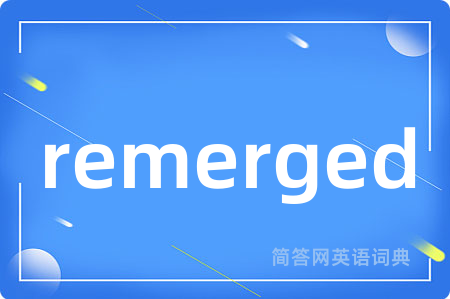 remerged