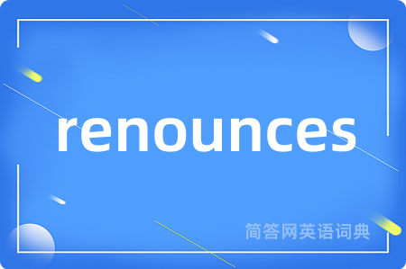 renounces
