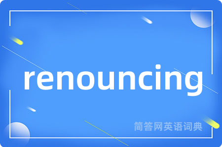 renouncing