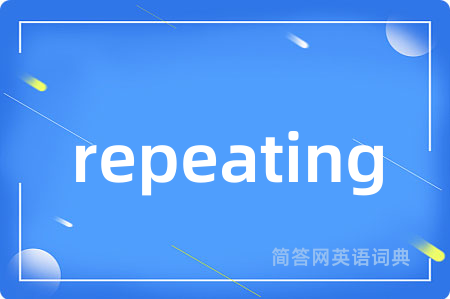 repeating