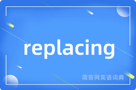 replacing