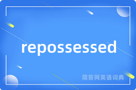 repossessed