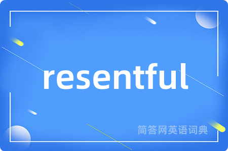 resentful