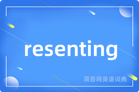 resenting
