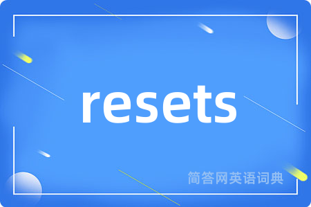 resets