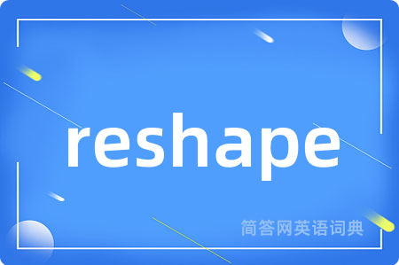 reshape