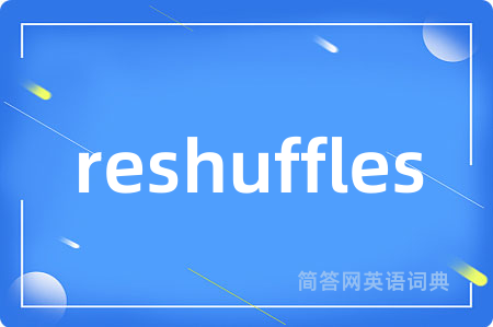 reshuffles