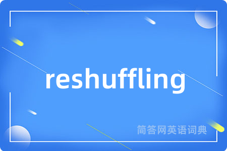 reshuffling