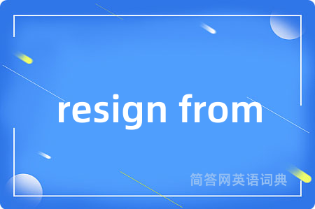 resign from