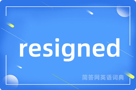 resigned