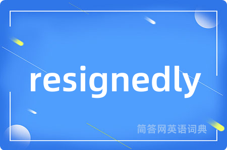 resignedly