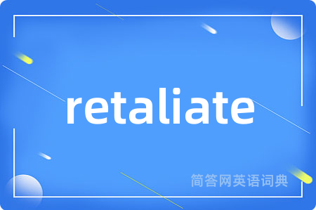 retaliate