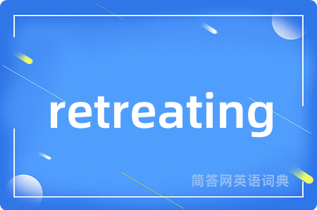 retreating