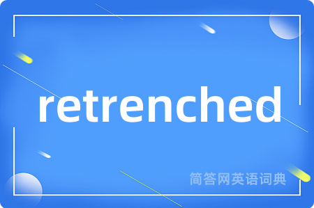 retrenched