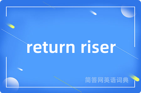 return riser