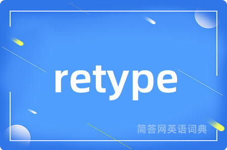 retype