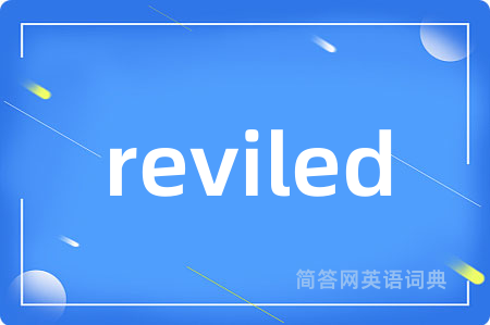 reviled