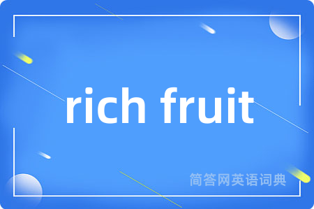 rich fruit