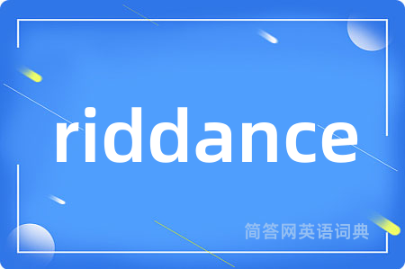 riddance