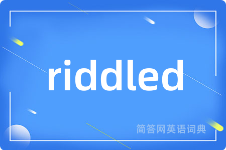 riddled