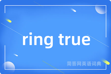 ring true