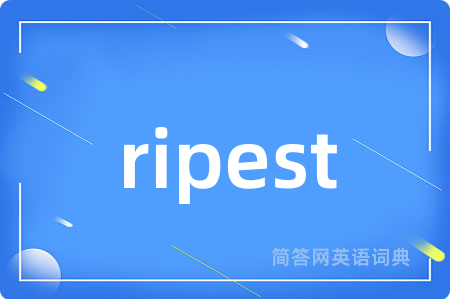 ripest是什么意思,ripest的中文翻译 ripest