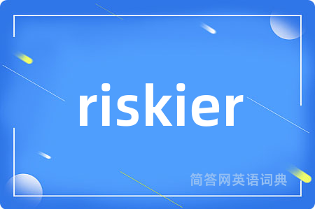 riskier