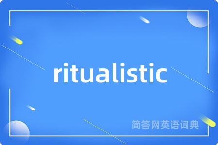 ritualistic