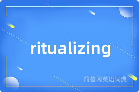 ritualizing