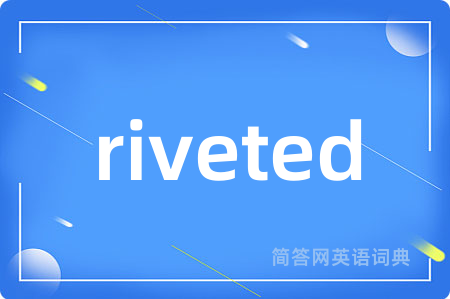 riveted