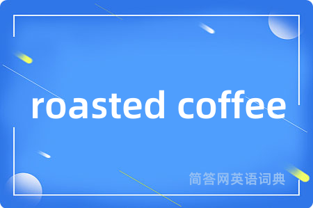 roasted coffee