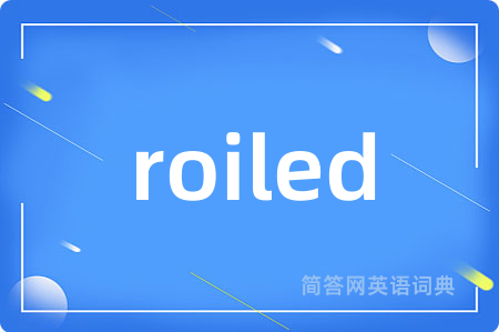 roiled