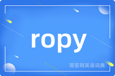 ropy
