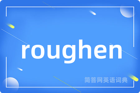 roughen
