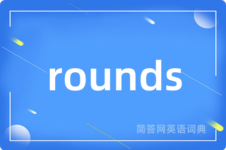 rounds