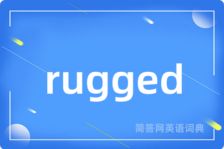 rugged