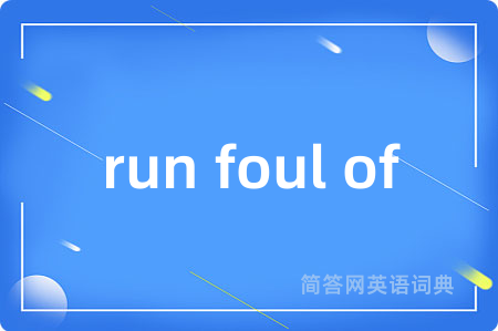 run foul of