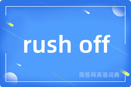 rush off