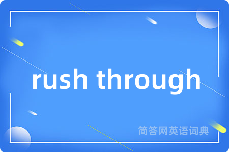 rush through