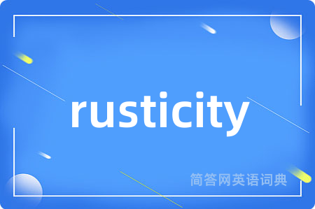 rusticity
