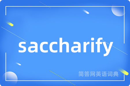 saccharify