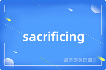 sacrificing
