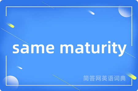 same maturity
