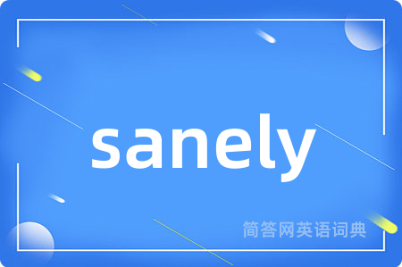 sanely